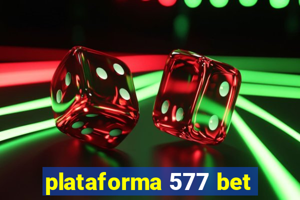 plataforma 577 bet
